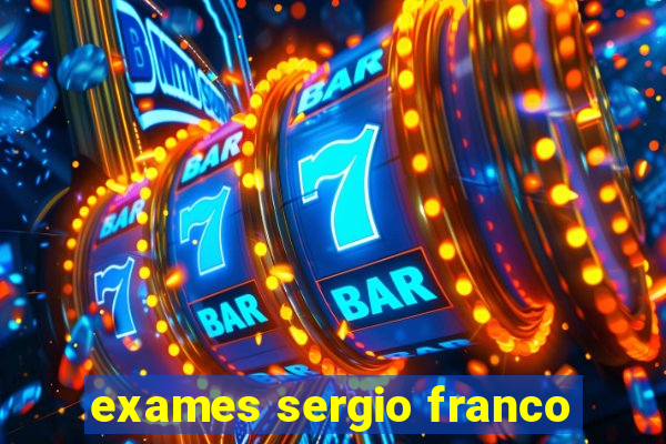 exames sergio franco